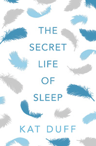 The Secret Life Of Sleep by Kat Duff / UK